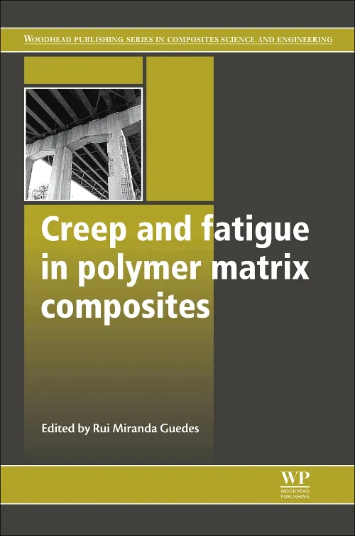 Coperta cărții "Creep and Fatigue in Polymer Matrix Composites" de Rui Miranda Guedes