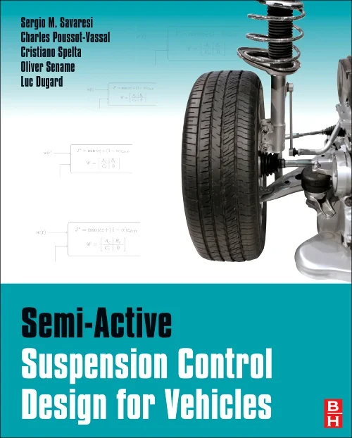 Coperta cărții "Semi-Active Suspension Control Design for Vehicles" de Luc Dugard, Sergio M. Savaresi, Charles Poussot-Vassal, Cristiano Spelta, Olivier Sename
