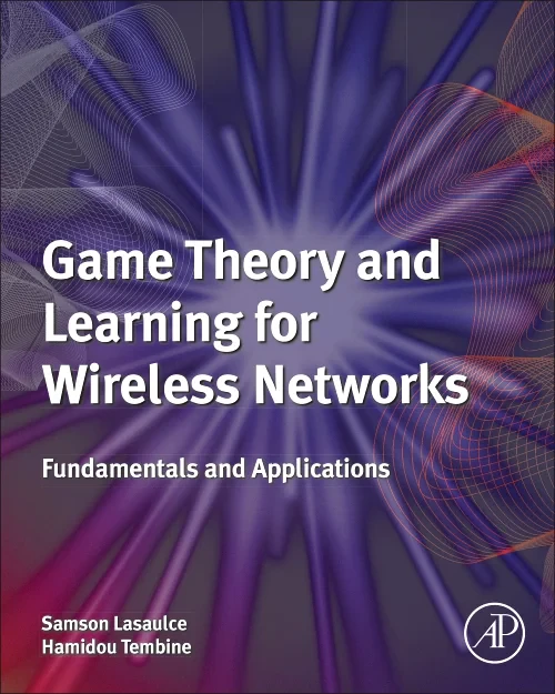 Coperta cărții "Game Theory and Learning for Wireless Networks" de Samson Lasaulce, Hamidou Tembine