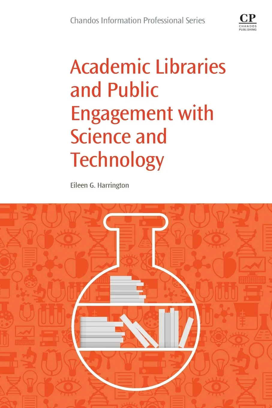 Coperta cărții "Academic Libraries and Public Engagement With Science and Technology (Woodhead Publishing Series in Biomaterials) " de Eileen Harrington