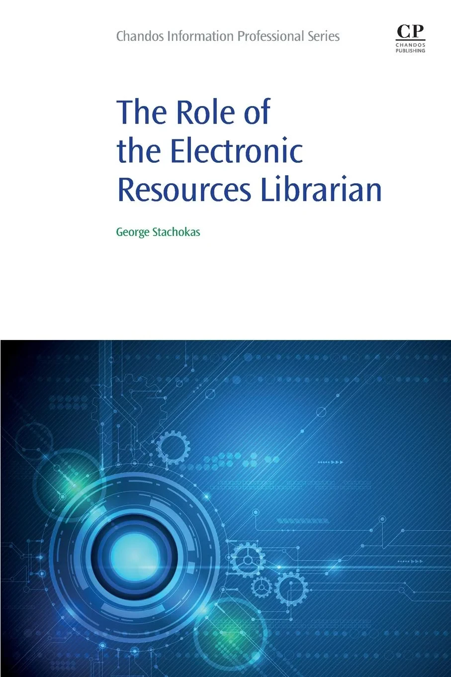 Coperta cărții "The Role of the Electronic Resources Librarian (Chandos Information Professional Series)" de George Stachokas