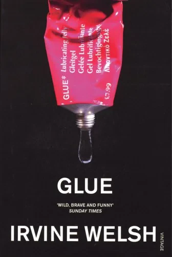 Coperta cărții "Glue" de Irvine Welsh