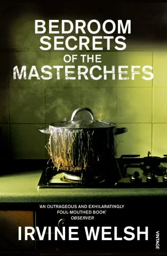 Coperta cărții "The Bedroom Secrets of the Master Chefs" de Irvine Welsh