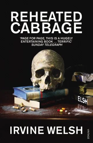 Coperta cărții "Reheated Cabbage" de Irvine Welsh