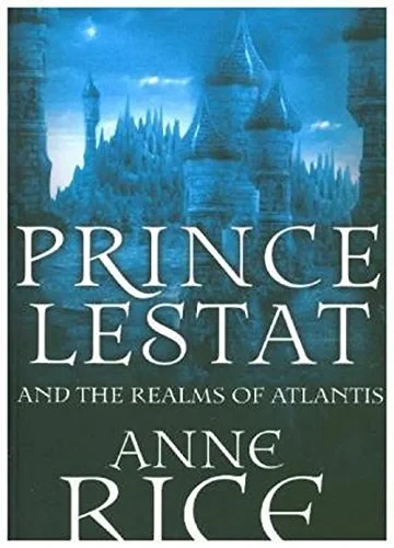 Coperta cărții "Prince Lestat and the Realms of Atlantis: The Vampire Chronicles 12" de Anne Rice