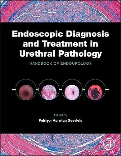 Coperta cărții "Endoscopic Diagnosis and Treatment in Urethral Pathology" de Petrisor Aurelian Geavlete