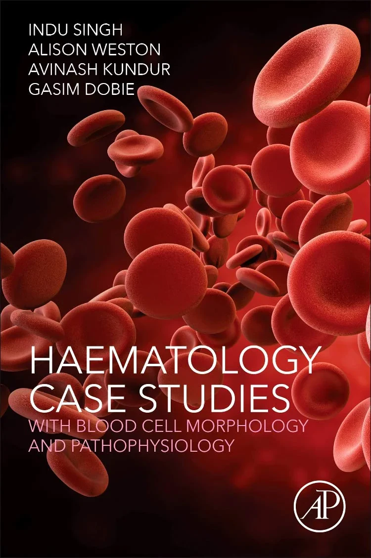 Coperta cărții "Haematology Case Studies with Blood Cell Morphology and Pathophysiology" de Indu Singh Professor, Alison Weston, Avinash Kundur, Gasim Dobie
