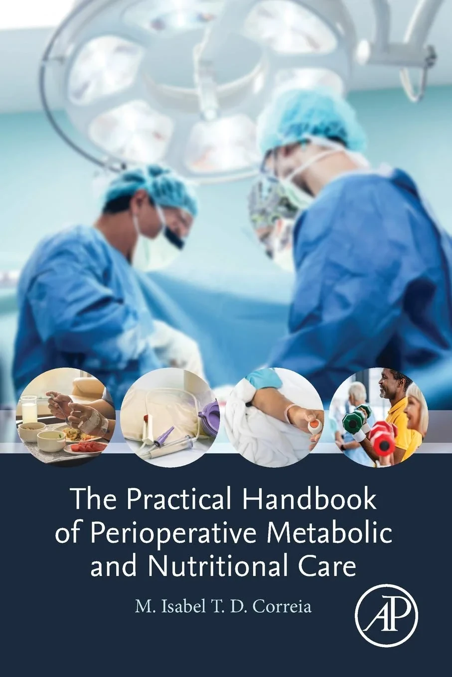 Coperta cărții "The Practical Handbook of Perioperative Metabolic and Nutritional Care" de M. Isabel T.D Correia