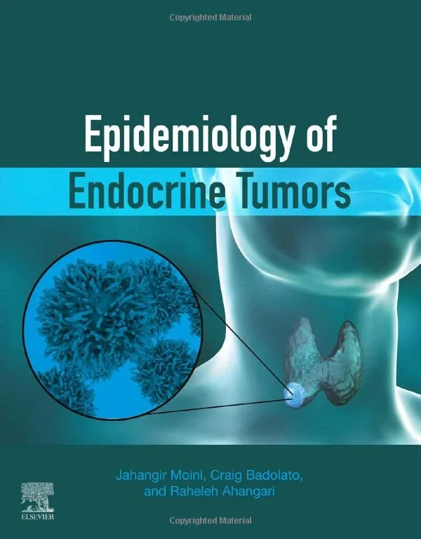 Coperta cărții "Epidemiology of Endocrine Tumors" de Jahangir Moini, Craig Badolato, Raheleh Ahangari