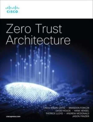 Coperta cărții "Zero Trust Architecture" de Cindy Green-Ortiz, Andrew Mcdonald, David Houck, Patrick Lloyd, Brandon Fowler, Hank Hensel, Jason Frazier
