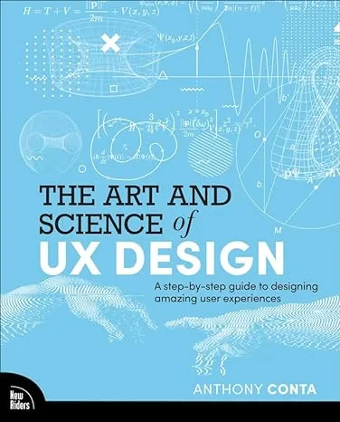 Coperta cărții "The Art and Science of UX Design: A step-by-step guide to designing amazing user experiences " de Anthony Conta
