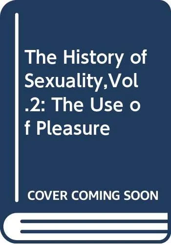 Coperta cărții "The History of Sexuality,Vol.2: The Use of Pleasure" de Michel Foucault