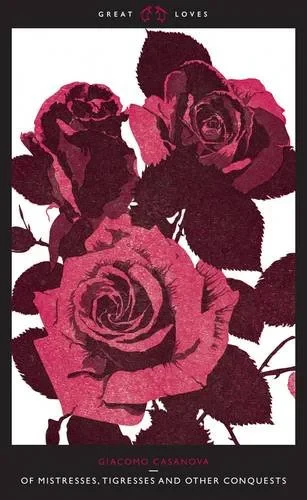 Coperta cărții "Great Loves / Of Mistresses, Tigresses and Other Conquests" de Giacomo Casanova