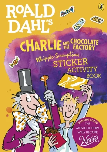 Coperta cărții "Roald Dahl’s Charlie and the Chocolate Factory Whipple-Scrumptious Sticker Activity Book" de Quentin Blake