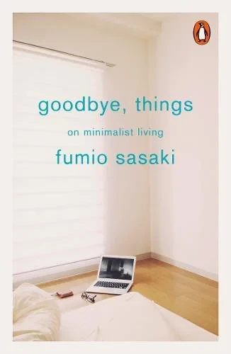 Coperta cărții "Goodbye, Things: On Minimalist Living" de Fumio Sasaki