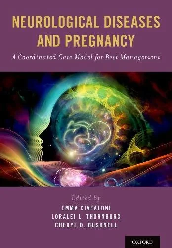 Coperta cărții "Neurological Diseases and Pregnancy: A Coordinated Care Model for Best Management" de Emma Ciafaloni MD FAAN FANA, Loralei L. Thornburg MD, Cheryl D. Bushnell MD