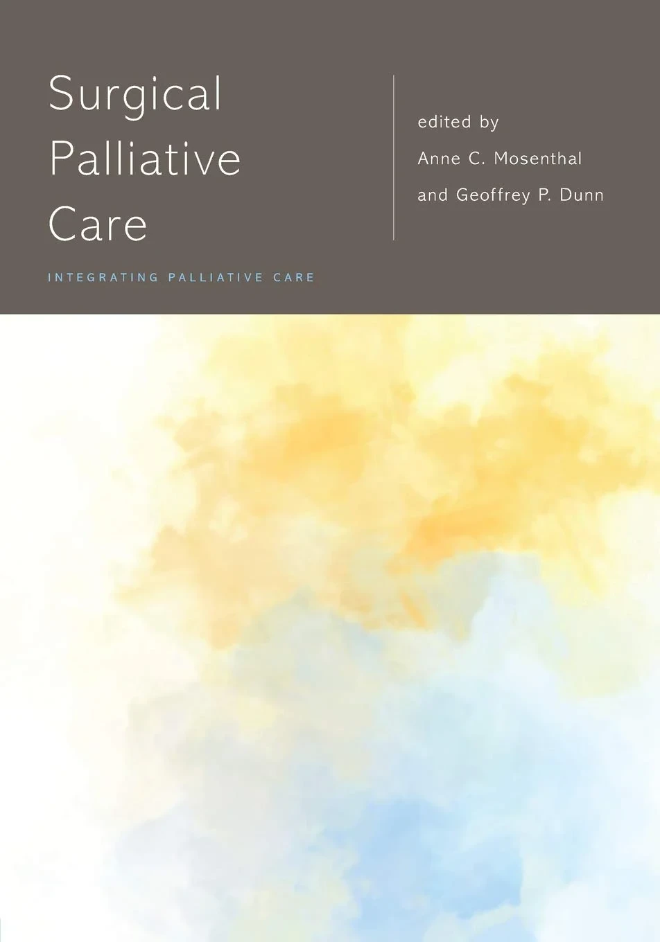 Coperta cărții "Surgical Palliative Care" de Anne C. Mosenthal, Geoffrey P. Dunn