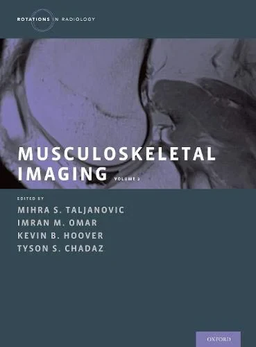Coperta cărții "Musculoskeletal Imaging Volume 2: Metabolic, Infectious, and Congenital Diseases; Internal Derangement of the Joints; and Arthrography and Ultrasound: Rotations in Radiology" de Mihra S. Taljanovic, Imran M. Omar, Kevin B. Hoover, Tyson S. Chadaz