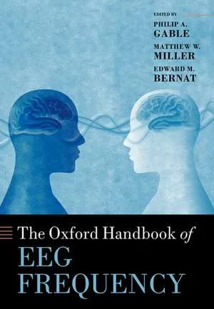 Coperta cărții "The Oxford Handbook of EEG Frequency" de Philip Gable, Matthew Miller, Edward Bernat