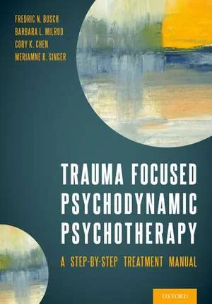 Coperta cărții "Trauma Focused Psychodynamic Psychotherapy" de Fredric Busch, Barbara Milrod, Cory Chen, Meriamne Singer