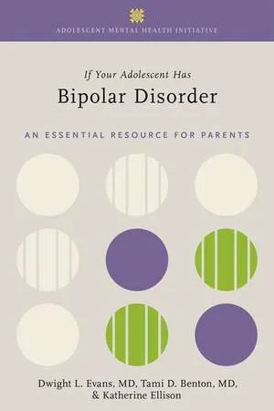 Coperta cărții "If Your Adolescent Has Bipolar Disorder" de Dwight L. Evans, Tami D. Benton, Katherine Ellison