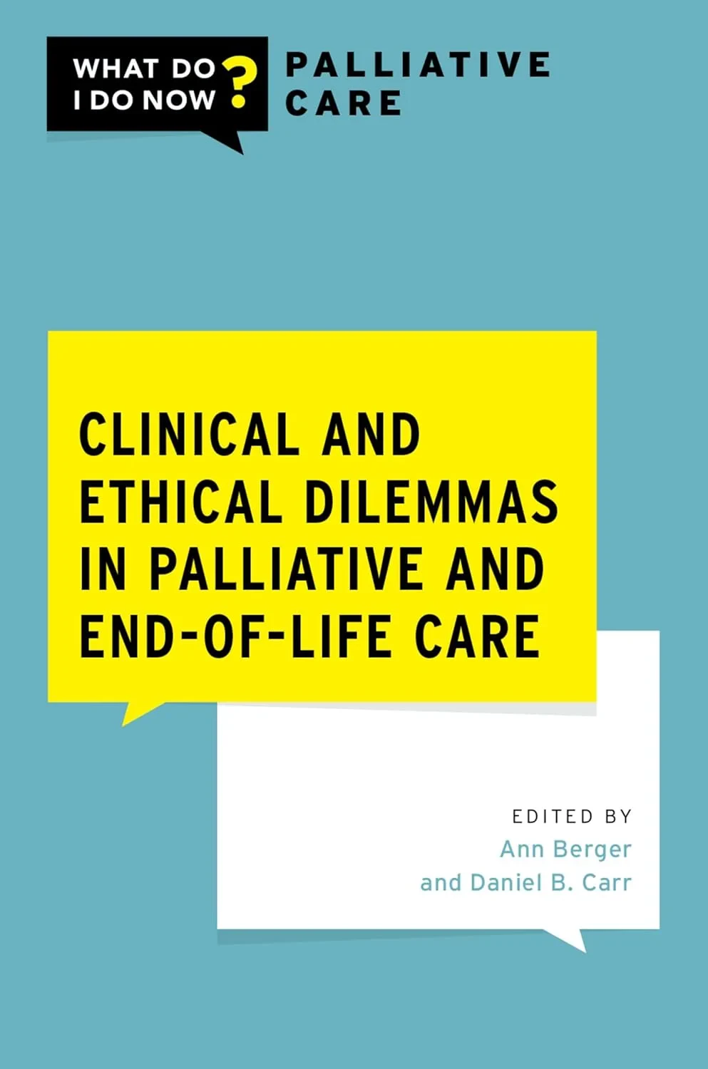 Coperta cărții "Clinical and Ethical Dilemmas in Palliative and End-of-Life Care" de Daniel B. Carr, Ann Berger