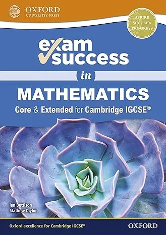 Coperta cărții "Exam Success in Mathematics for Cambridge IGCSE (Core &amp; Extended) [Print Replica] Kindle Edition" de Ian Bettison and Mathew Taylor