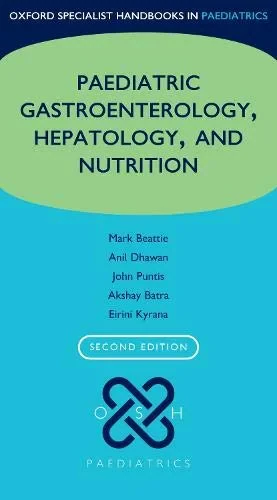 Coperta cărții "Oxford Specialist Handbook of Paediatric Gastroenterology, Hepatology, and Nutrition " de Anil Dhawan, R Mark Beattie (Editor), John WL Puntis, Akshay Batra, Eirini Kyrana