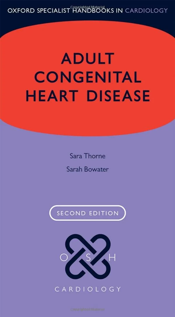 Coperta cărții "Adult Congenital Heart Disease (Oxford Specialist Handbooks in Cardiology) " de Sara Thorne, Sarah Bowater