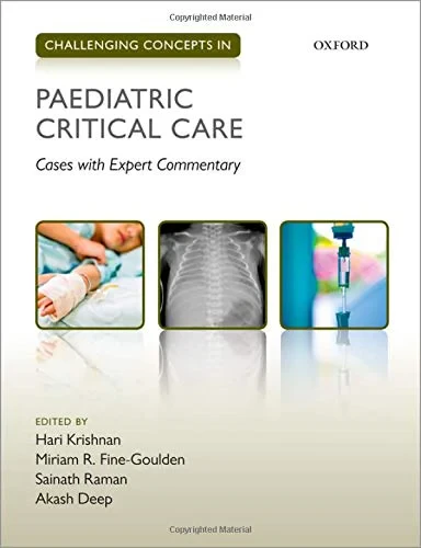 Coperta cărții "Challenging Concepts in Paediatric Critical Care: Cases with Expert Commentary" de Hari Krishnan, Miriam R. Fine-Goulden, Sainath Raman, Akash Deep