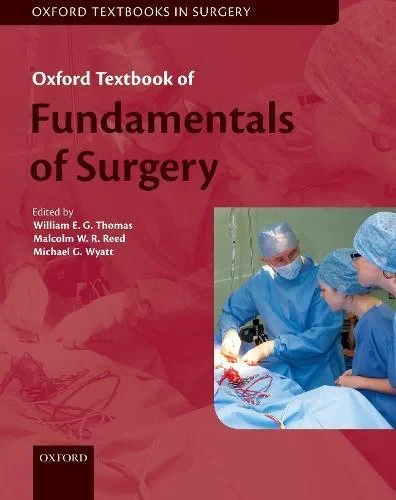 Coperta cărții "Oxford Textbook of Fundamentals of Surgery" de William E. G. Thomas (Editor), Malcolm W. R. Reed (Editor), Michael G. Wyatt