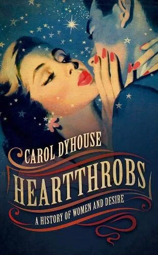 Coperta cărții "Heartthrobs" de Dyhouse, Carol