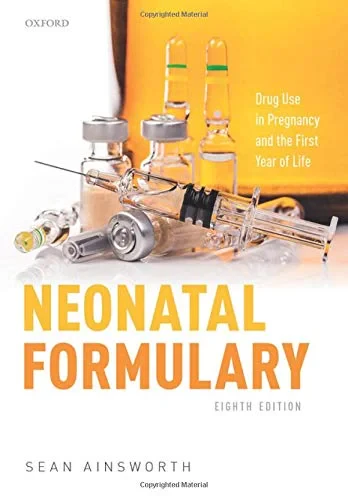 Coperta cărții "Neonatal Formulary: Drug Use in Pregnancy and the First Year of Life" de Sean Ainsworth
