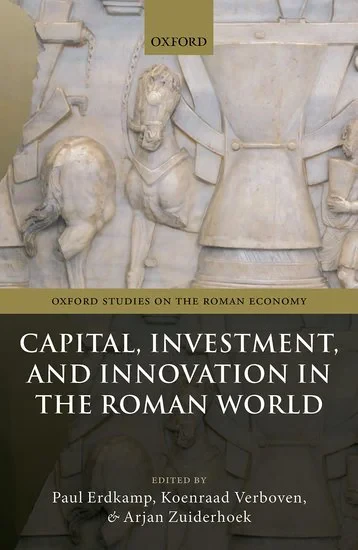 Coperta cărții "Capital, Investment, and Innovation in the Roman World" de Paul, Erdkamp, Paul; Verboven, Koenraad; Zuiderhoek, Arjan, Verboven, Koenraad, Zuiderhoek