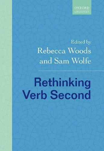 Coperta cărții "Rethinking Verb Second" de Woods, Rebecca; Wolfe, Sam, Rebecca, Wolfe