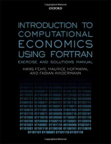 Coperta cărții "Introduction to Computational Economics Using Fortran" de Fehr, Hans; Hofmann, Maurice; Kindermann, Fabian, Hans, Hofmann, Maurice, Kindermann