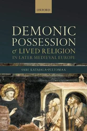 Coperta cărții "Demonic Possession and Lived Religion in Later Medieval Europe" de Katajala-Peltomaa, Sari