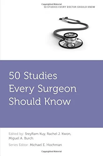 Coperta cărții "50 Studies Every Surgeon Should Know (Fifty Studies Every Doctor Should Know)" de Michael E. Hochman, SreyRam Kuy, Rachel J. Kwon, Miguel A. Burch