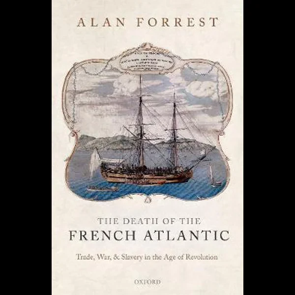 Coperta cărții "The Death of the French Atlantic" de Forrest, Alan