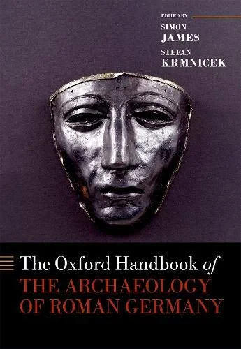 Coperta cărții "The Oxford Handbook of the Archaeology of Roman Germany" de Stefan, James, Simon; Krmnicek, Simon, Krmnicek