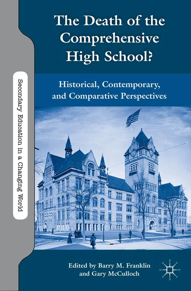 Coperta cărții "The Death of the Comprehensive High School?: Historical, Contemporary, and Comparative Perspectives (Secondary Education in a Changing World) " de Barry M. Franklin (Editor), Gary McCulloch