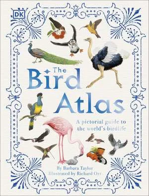 Coperta cărții "The Bird Atlas: A Pictorial Guide to the World’s Birdlife" de Barbara Taylor