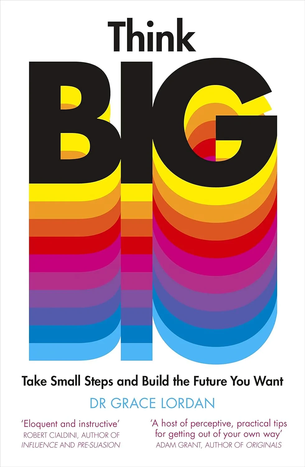 Coperta cărții "Think Big: Take Small Steps and Build the Future You Want" de Dr Grace Lordan