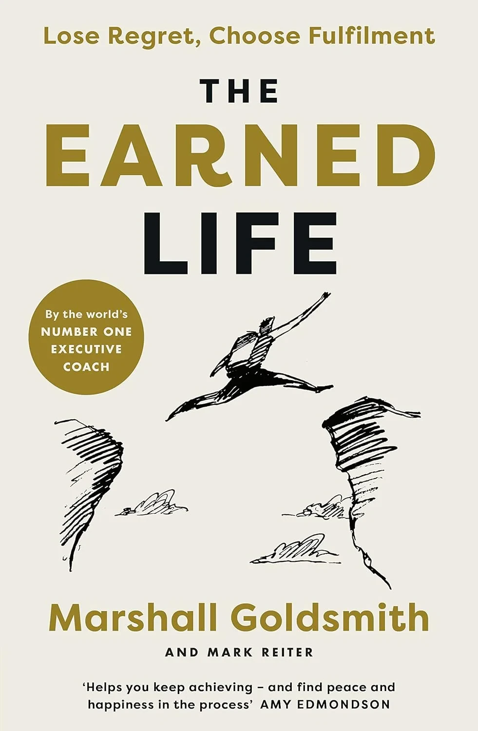 Coperta cărții "The Earned Life: Lose Regret, Choose Fulfilment " de Marshall Goldsmith, Mark Reiter