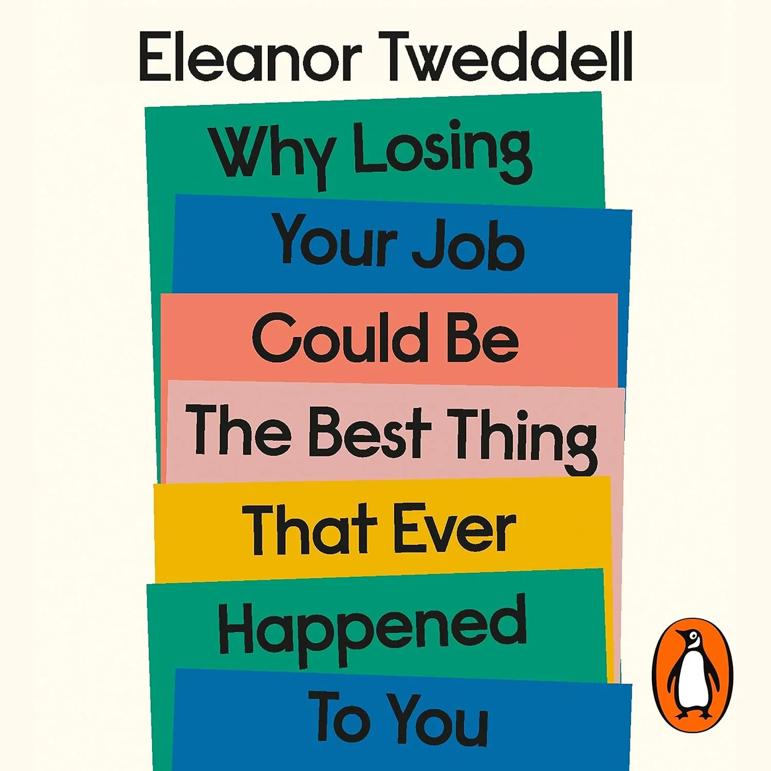 Coperta cărții "Why Losing Your Job Could Be the Best Thing That Ever Happened to You: Five Simple Steps to Thrive After Redundancy" de Eleanor Tweddell