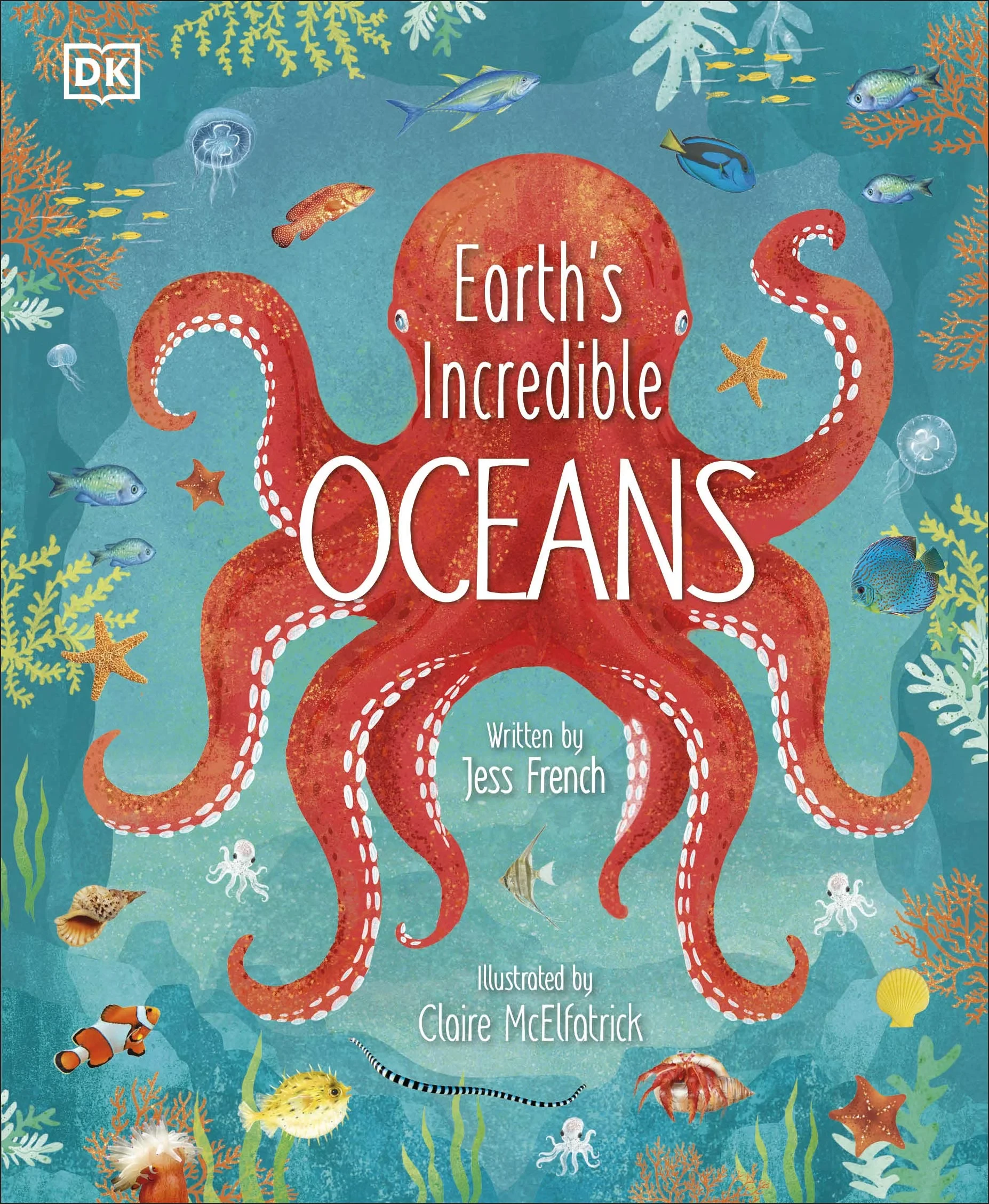 Coperta cărții "Earth’s Incredible Oceans" de Jess French Ilustrat de Claire McElfatrick
