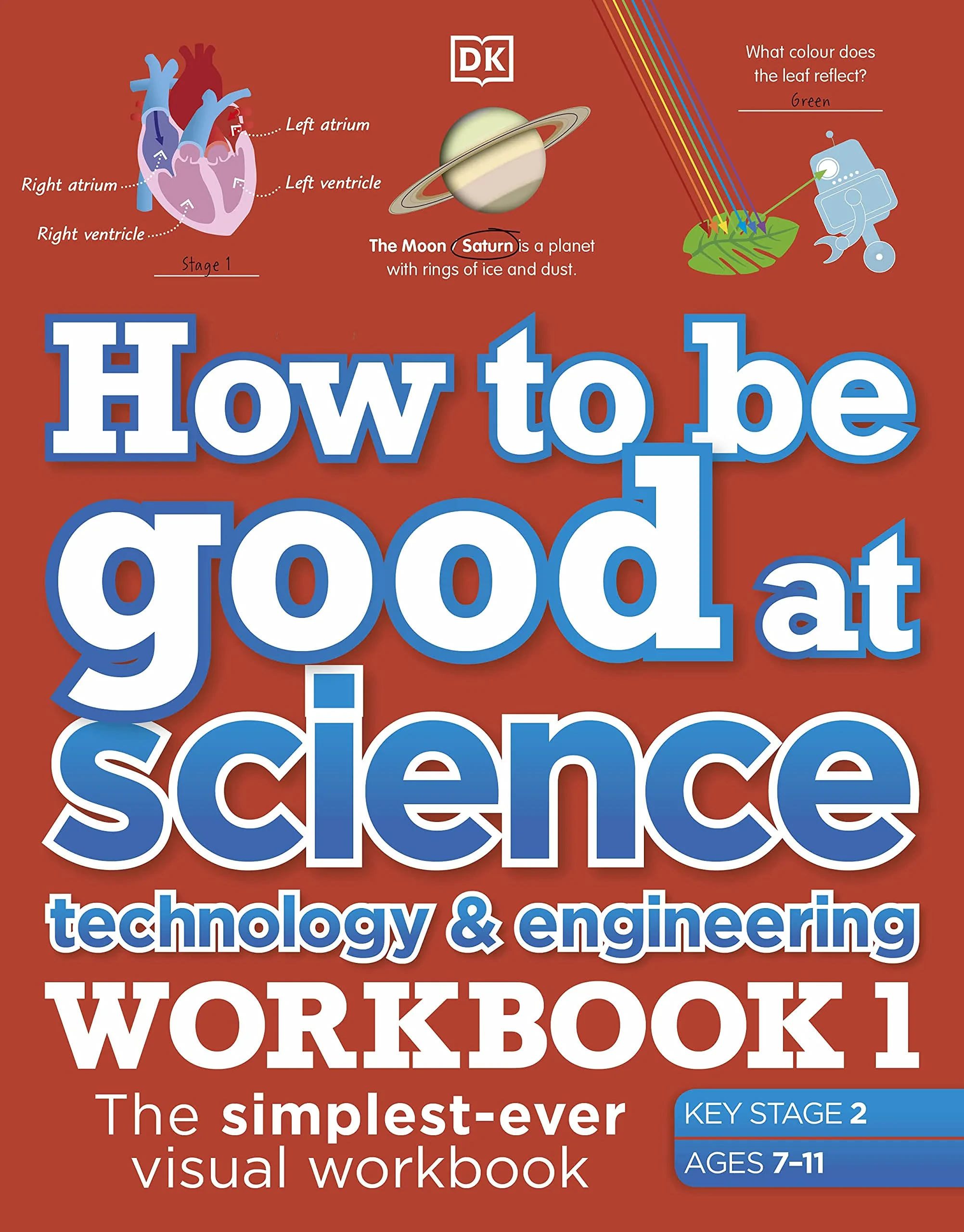 Coperta cărții "How to be Good at Science, Technology and Engineering Workbook 1, Ages 7-11 (Key Stage 2)" de DK