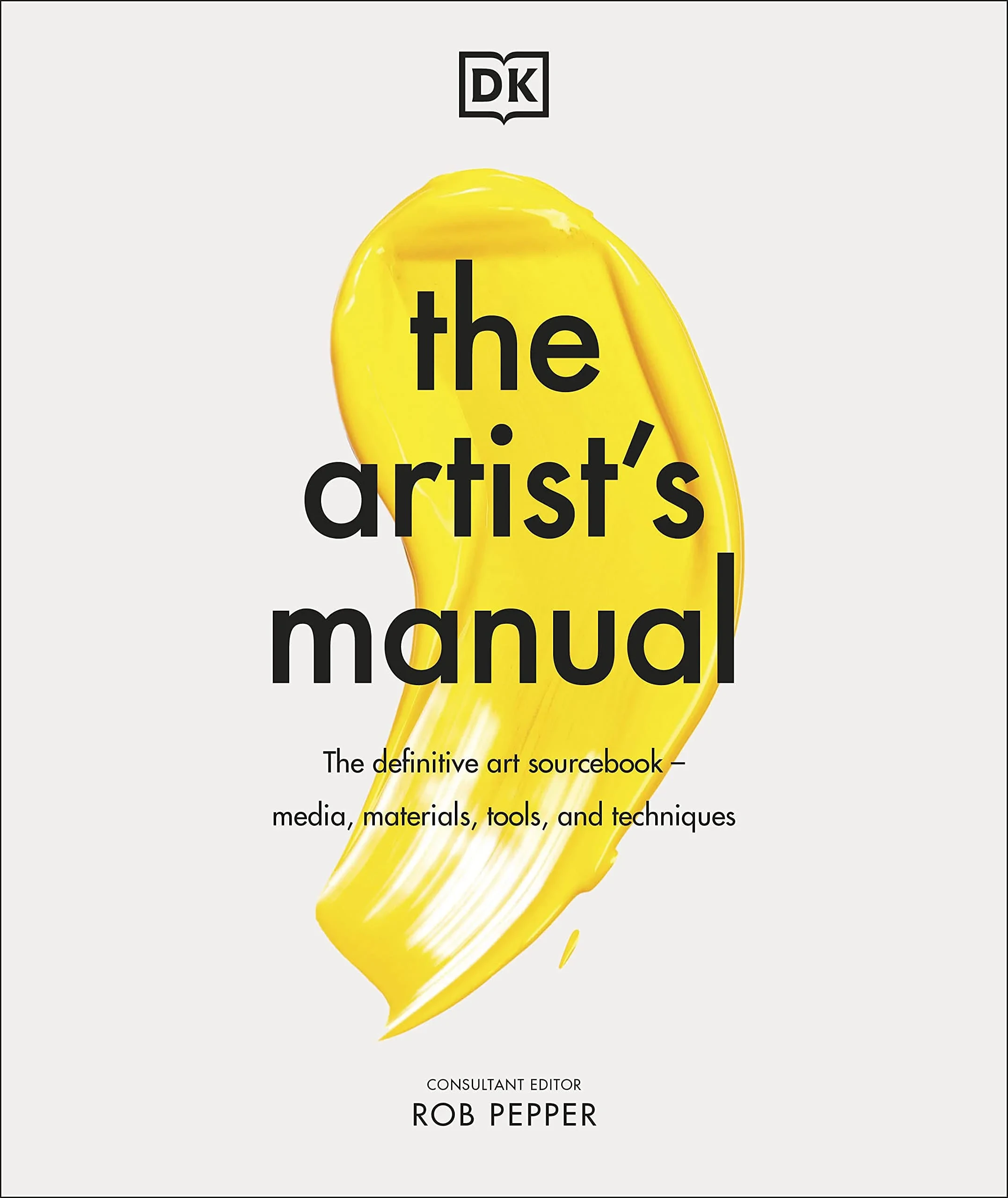 Coperta cărții "The Artist’s Manual: The Definitive Art Sourcebook: Media, Materials, Tools, and Techniques" de Rob Pepper