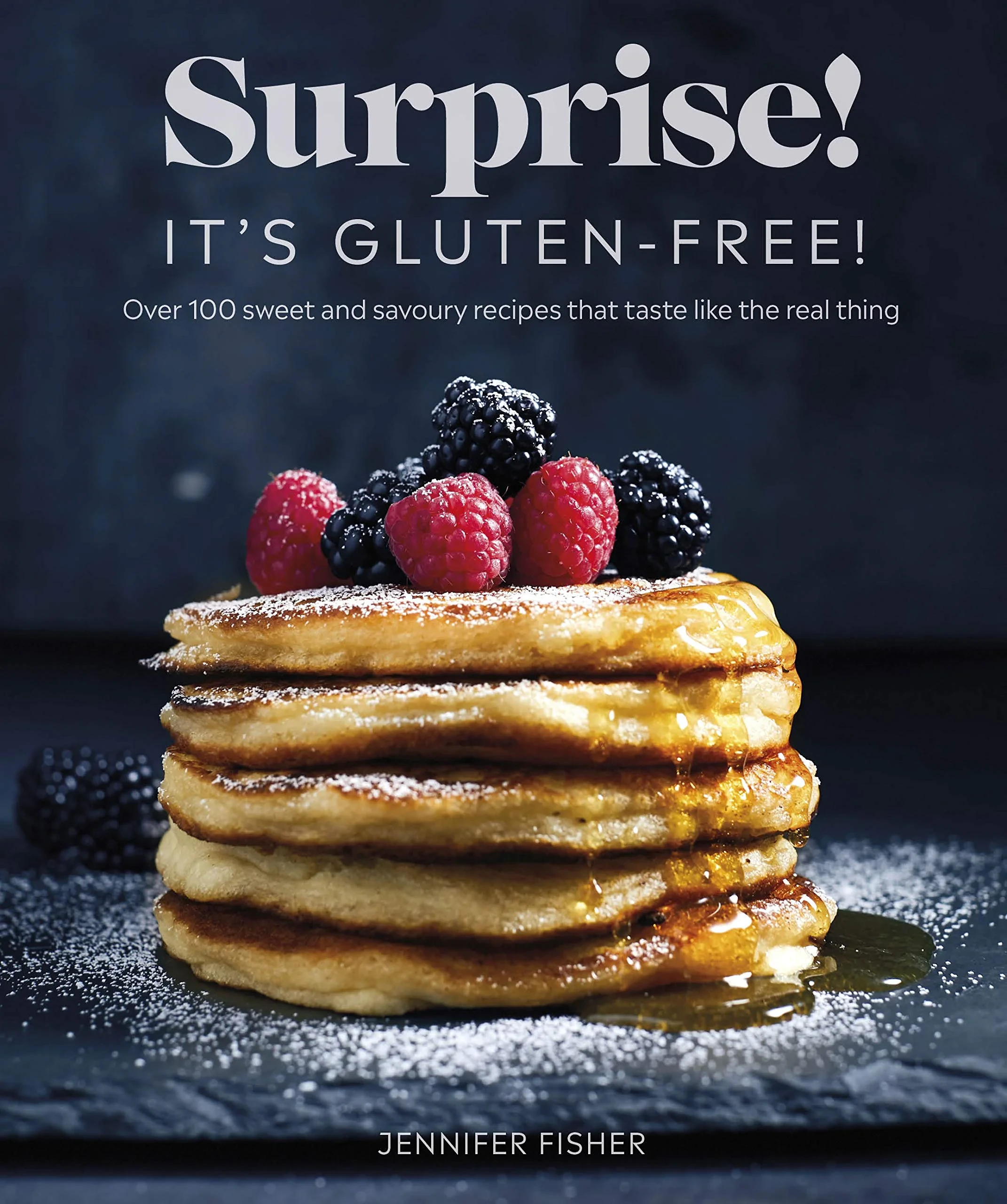 Coperta cărții "Surprise! It’s Gluten-free!: Over 100 Sweet And Savoury Recipes That Taste Like The Real Thing" de Surprise! It's Gluten Free! Jennifer Fisher