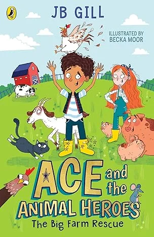 Coperta cărții "Ace and the Animal Heroes: The Big Farm Rescue" de JB Gill
